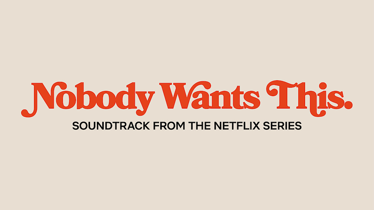 Text reading 'Nobody Wants This' in red against a beige background. In black text, 'Soundtrack from the Netflix Series'