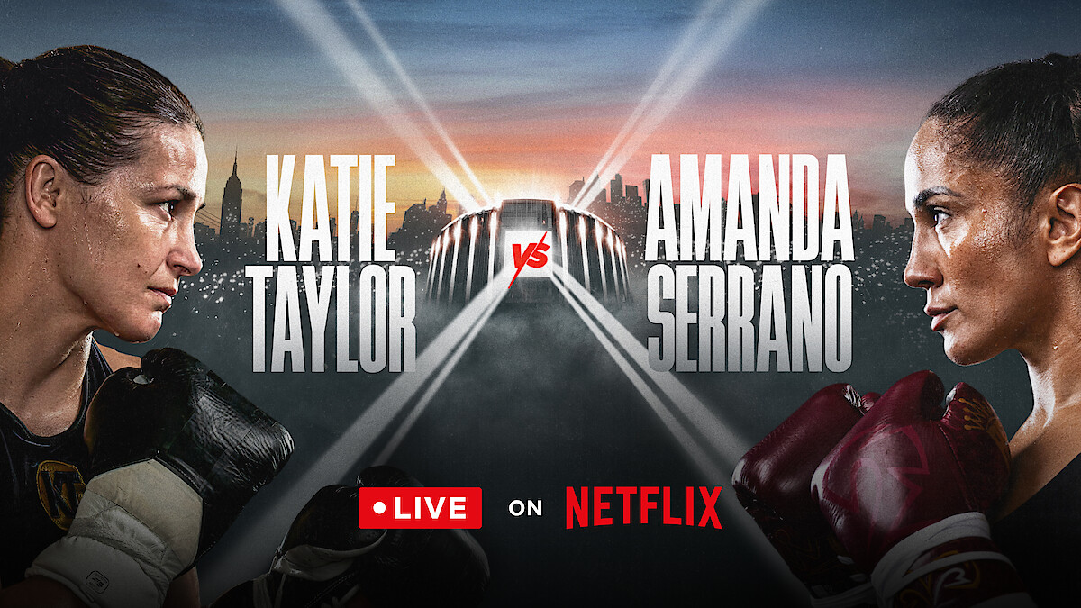 Katie Taylor vs Amanda Serrano - Live on Netflix 