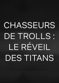 Chasseurs de Trolls : Le réveil des Titans
